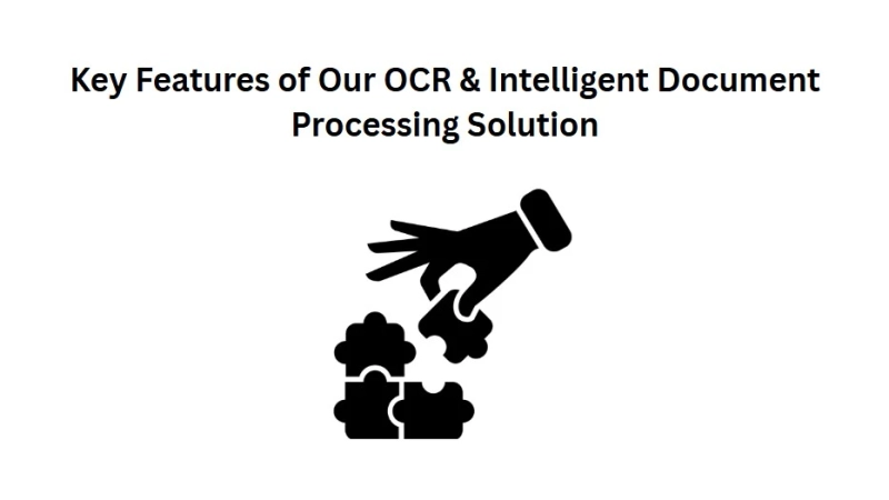 Key Features of Our OCR & Intelligent Document Processing Solution