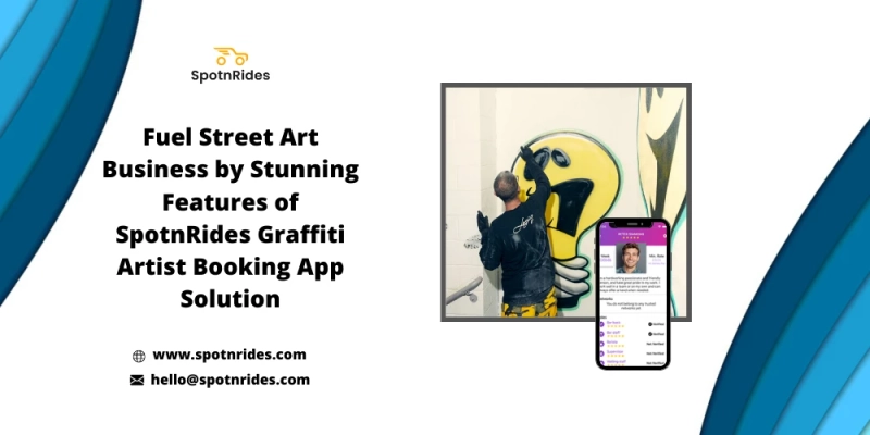 How SpotnRides Graffiti Artist Booking App will Take Over your Street Art Business to the Next Level?