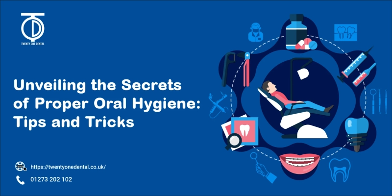 Revealing the Mysteries of Effective Dental Care | TwentyOne Dental