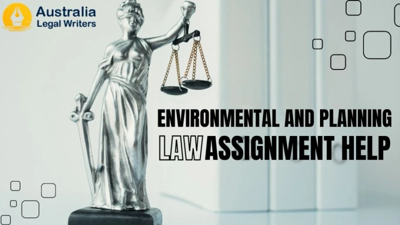 Discover the Ideal Assignment Assistance for Environmental and Planning Law in Australia