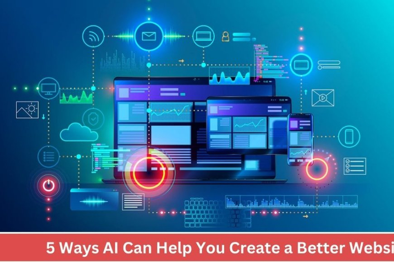 5 Ways AI Can Help You Create a Better Website
