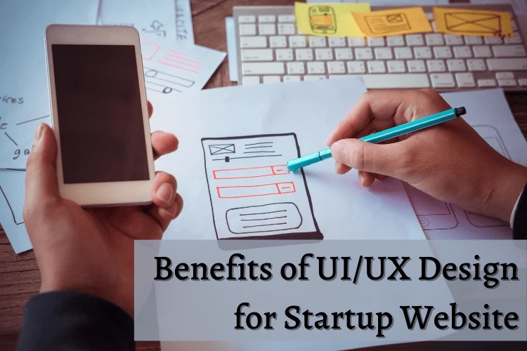 Benefits of UI/UX Design for Startup Website