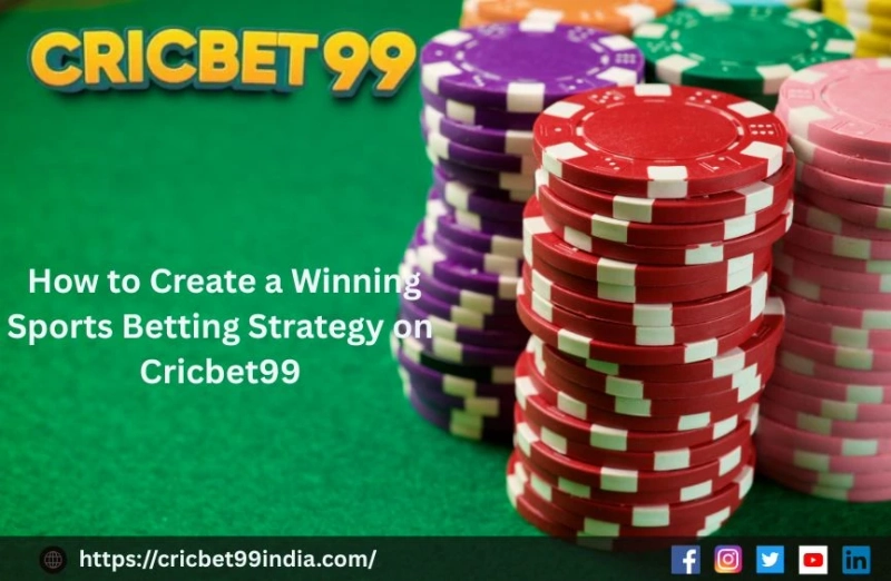 How to Create a Winning Sports Betting Strategy on Cricbet99