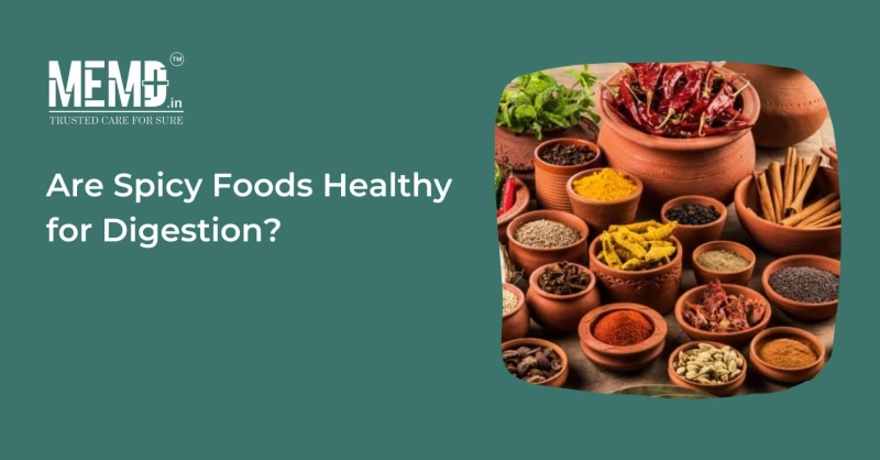 Are Spicy Foods Healthy For Digestion?