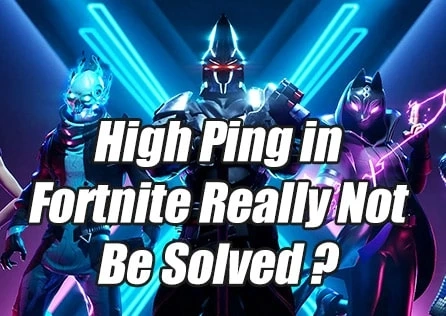 Can High Ping in Fortnite Really Not Be Solved