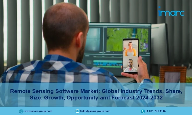 Remote Sensing Software Market 2024: Size, Industry Overview, In-Depth Insights and Forecast to 2032 | IMARC Group