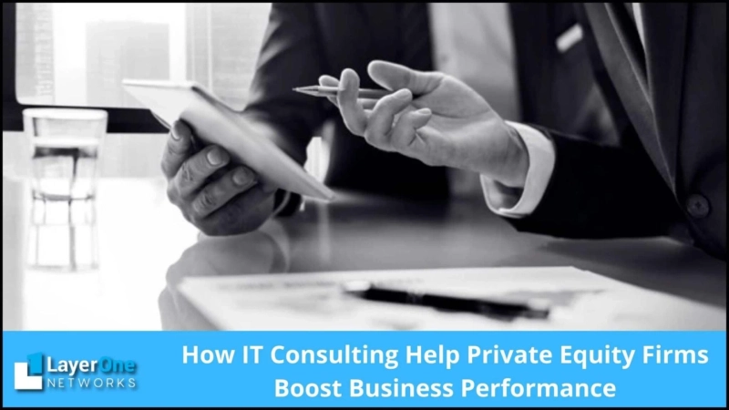 How IT Consulting Help Private Equity Firms Boost Business Performance