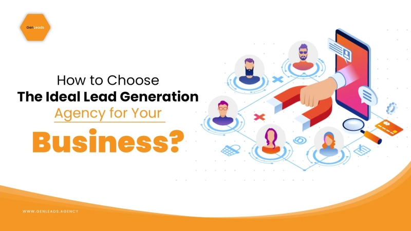 How to Choose the Ideal Lead Generation Agency for Your Business?