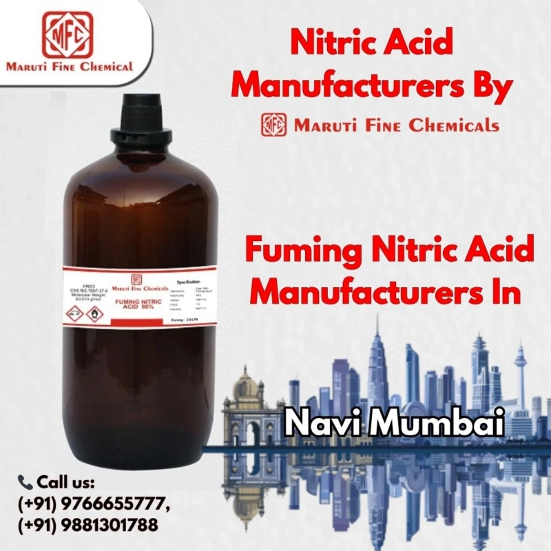 Fuming Nitric Acid Manufacturers in Navi Mumbai – Maruti Fine Chemicals You Can Count