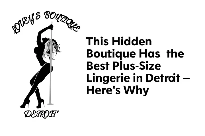 This Hidden Boutique Has the Best Plus-Size Lingerie in Detroit — Here’s Why