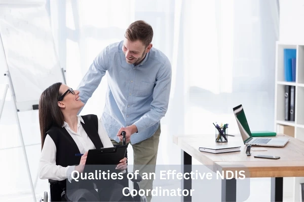 What are the Qualities of an Effective NDIS Coordinator?