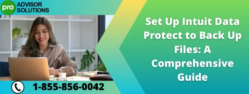 Simple Guide To Set up Intuit Data Protect to back up files