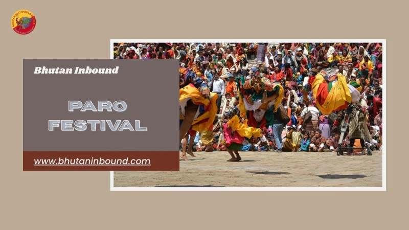 Experience the Magic of Paro Festival: A Cultural Highlight of Your Trip in Bhutan | Bhutan Inbound