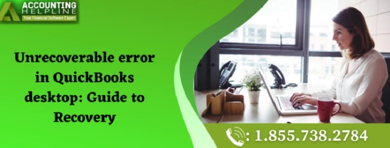 How To Rectify Unrecoverable Error In QuickBooks Desktop