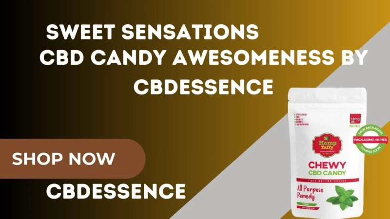 Sweet Sensations: CBD Candy Awesomeness by CBDessence