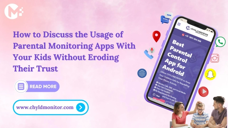 How to Discuss the Usage of Parental Monitoring Apps With Your Kids Without Eroding Their Trust