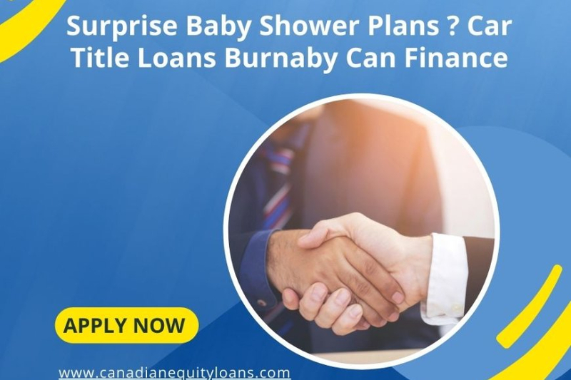Surprise Baby Shower Plans? Car Title Loans Burnaby Can Finance