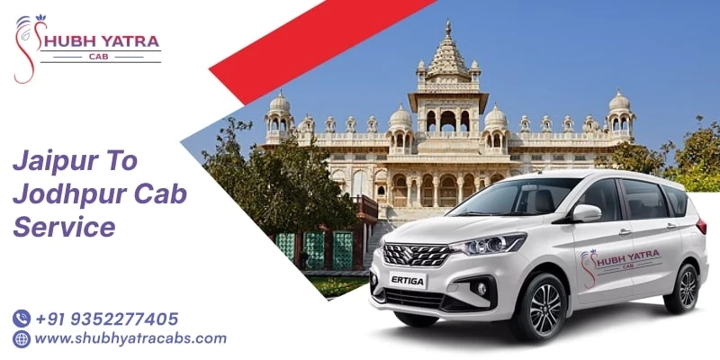 Draft: Discover the Ultimate Jaipur to Jodhpur Cab Service with Shubh Yatra CabsMy Post Title