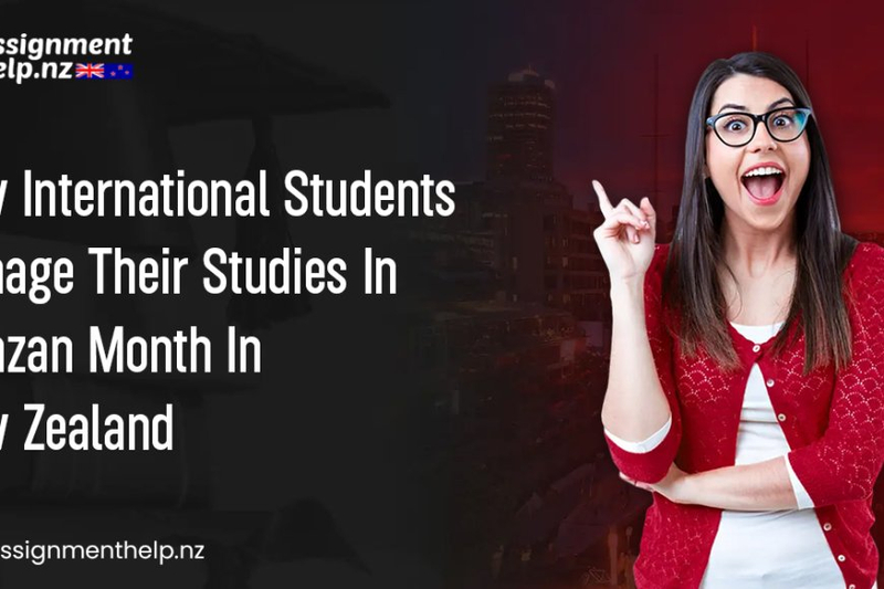 How International Students Manage Their Studies In Ramzan Month In New Zealand