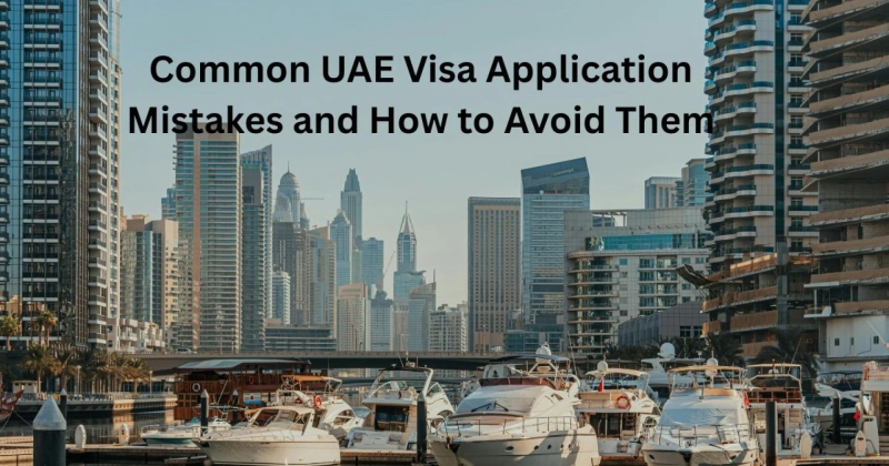 Common UAE Visa Application Mistakes and How to Avoid Them