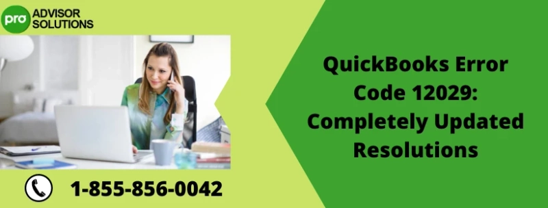 Learn the Right Way to Fix QuickBooks Error Code 12029