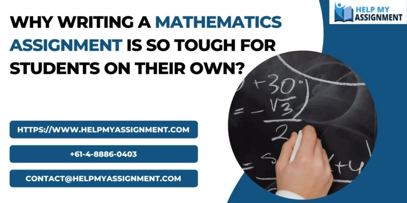 Why Writing a mathematics assignment is so tough for students on their own?