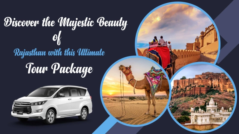 Explore the Majestic Beauty of Rajasthan with This Ultimate Tour Package