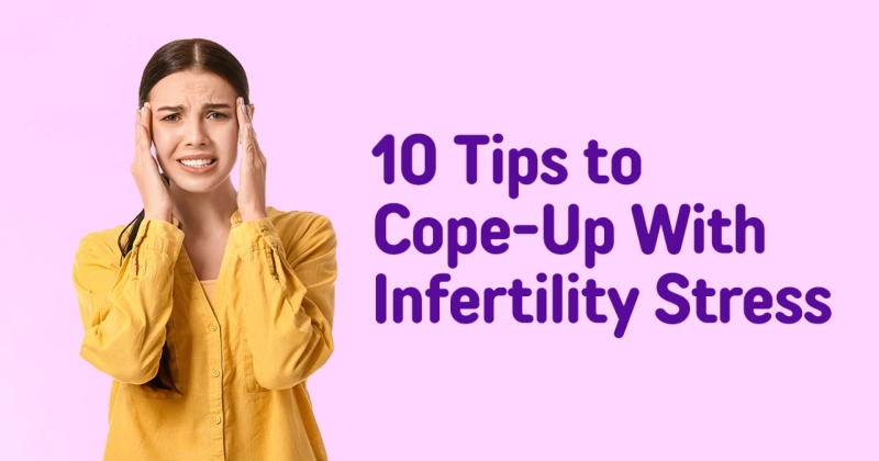 How To Cope-Up With Infertility Stress?