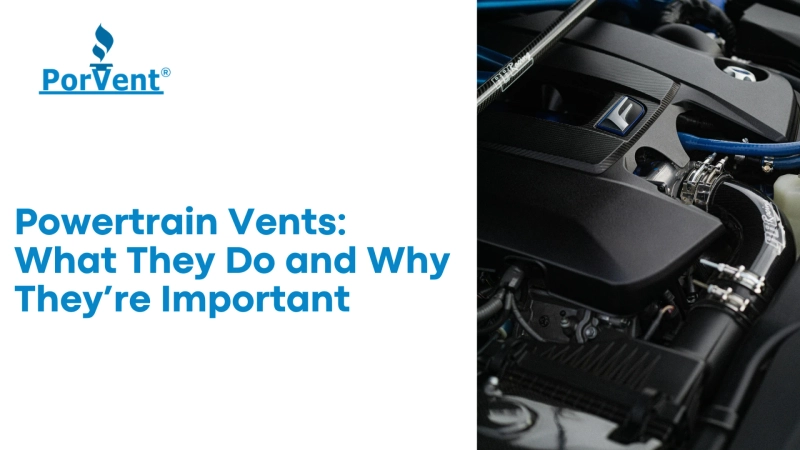 Powertrain Vents: What They Do and Why They’re Important