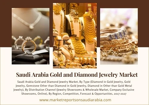 Saudi Arabia Gold and Diamond Jewelry Market Trends, Growth, value and Forecast 2027