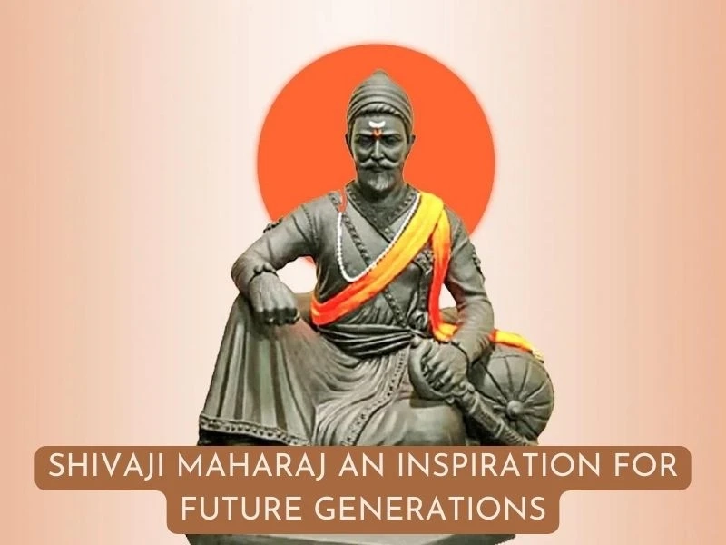 Shivaji Maharaj An Inspiration for Future Generations