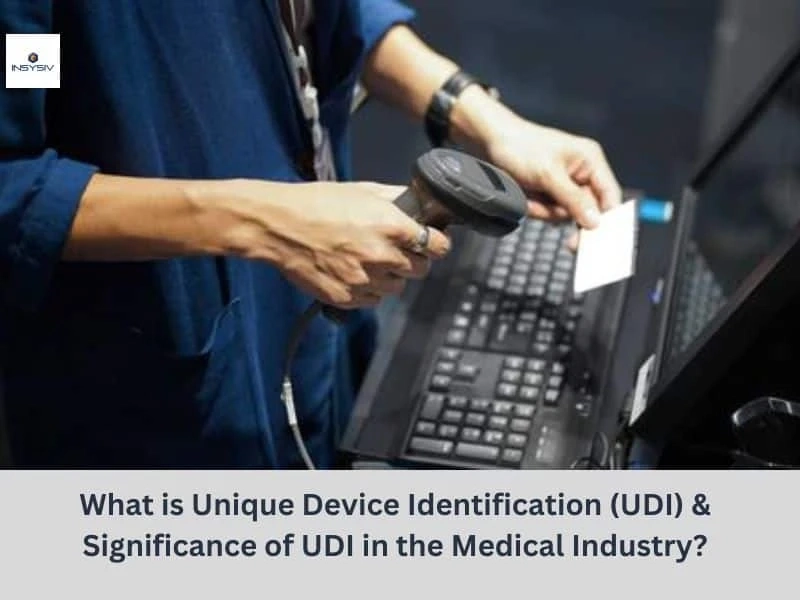What is Unique Device Identification (UDI) & Significance of UDI in the Medical Industry?