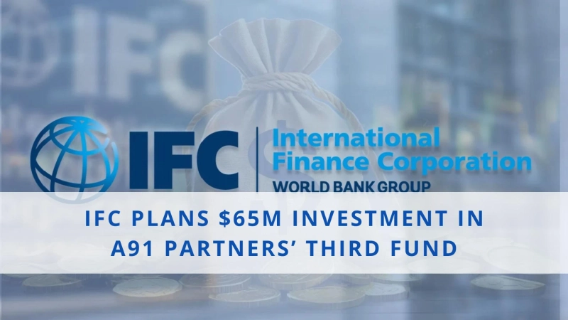 How IFC’s $65M Investment Powers A91 Partners’ Growth Vision Title