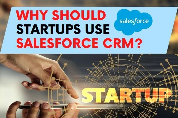 Why Startups Should Use Salesforce CRM?