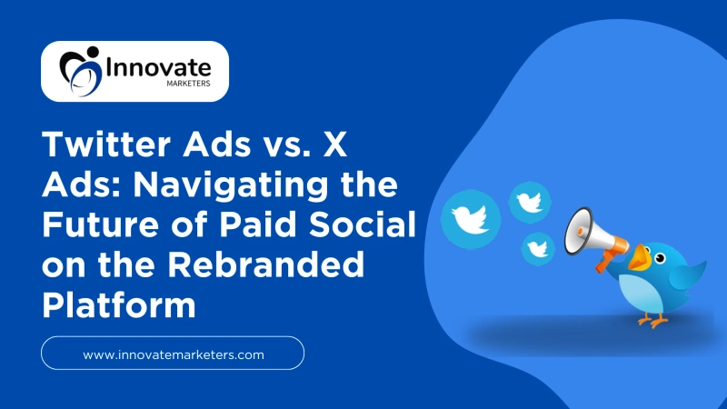 Twitter Ads vs. X Ads: Navigating the Future of Paid Social on the Rebranded Platform