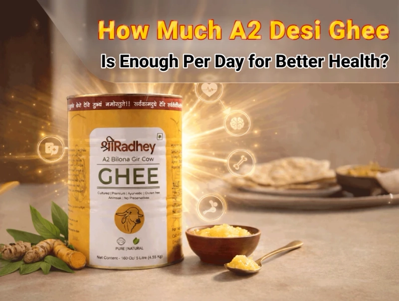 Daily A2 Desi Ghee Intake: How Much Is Ideal for Good Health?