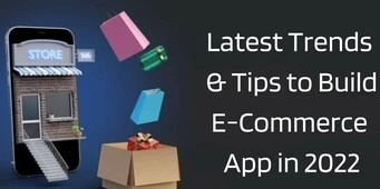 Latest Trends & Tips To Build E-Commerce App That Sells Best In 2022