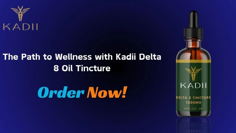 The Path to Wellness with Kadii Delta 8 Oil Tincture