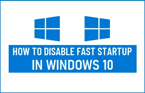 How to Disable Fast Startup on Windows 10