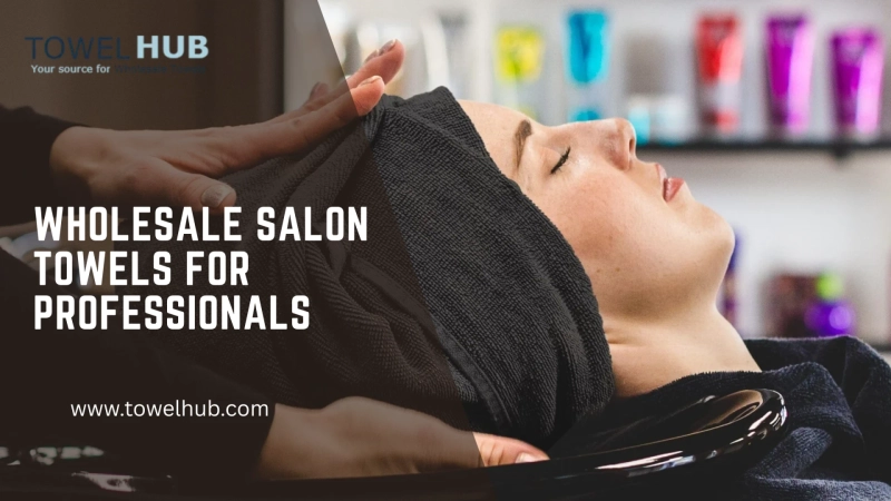 Wholesale Salon Towels for Professionals