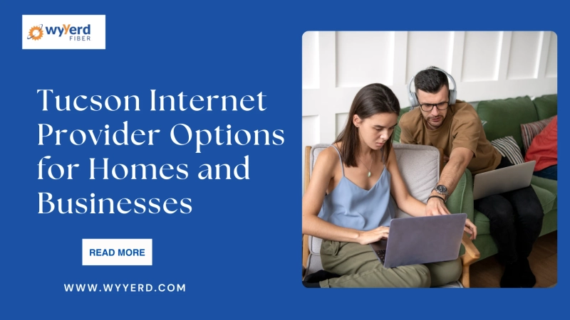 Tucson Internet Provider Options for Homes and Businesses