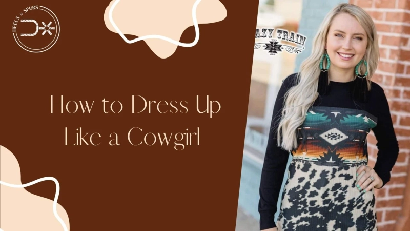 How to Dress Up Like a Cowgirl