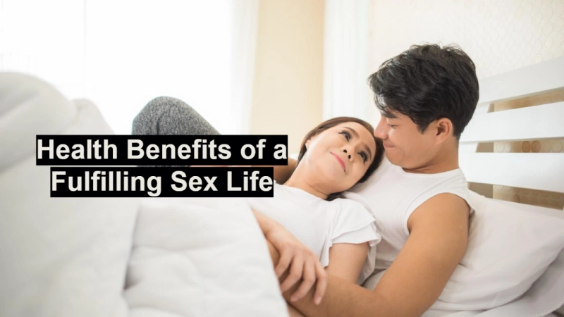 Health Benefits of a Fulfilling Sex Life