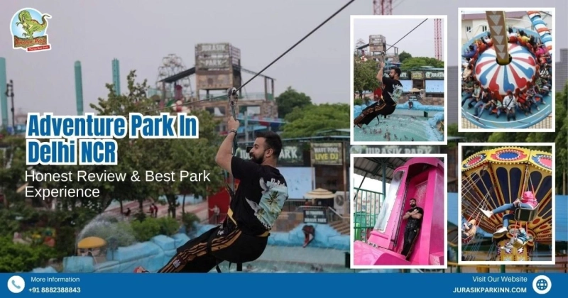 Adventure Park In Delhi NCR – Honest Review & Best Park Experience