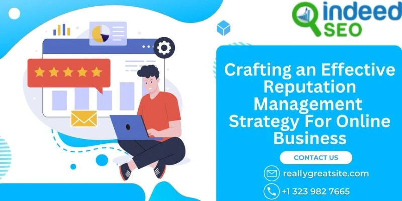 Crafting an Effective Reputation Management Strategy For Online Business