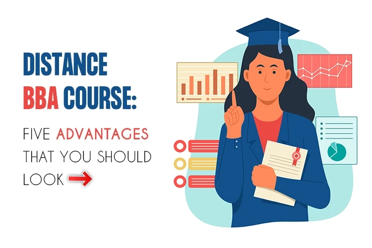 Distance BBA Course: Five Advantages That You Should Look