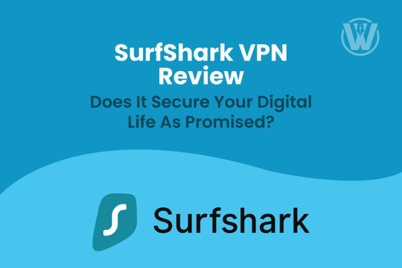 SurfShark VPN Review 2022 - Does it secure your Digital Life as Promised?