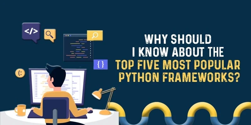 Why Should I Know About The Top Three Most Popular Python Frameworks?