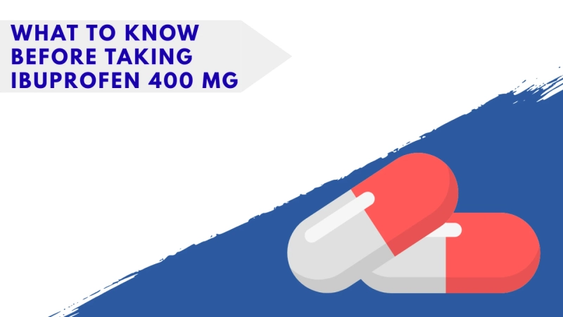 What to Know Before Taking Ibuprofen 400 mg