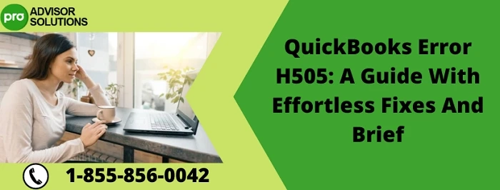 An Effective Method To Fix QuickBooks Error H505